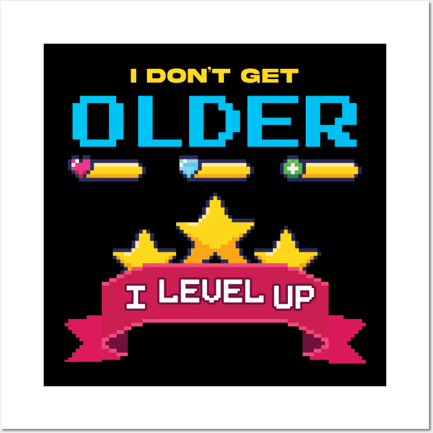 I Don't Get Older I level Up Wall Art by Hip City Merch